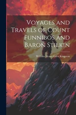 Produktbild: Voyages and Travels of Count Funnibos and Baron Stilkin