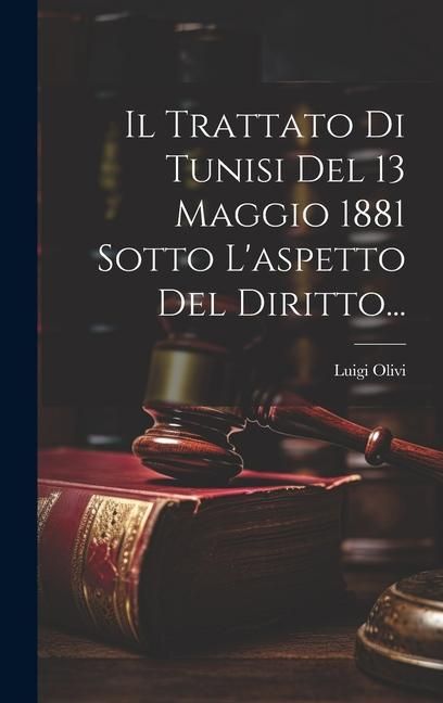 Produktbild: Il Trattato Di Tunisi Del 13 Maggio 1881 Sotto L'aspetto Del Diritto...