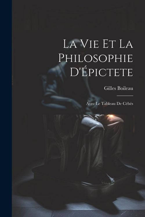 Produktbild: La Vie Et La Philosophie D'&Eacute;pictete: Avec Le Tableau De C&eacute;b&eacute;s
