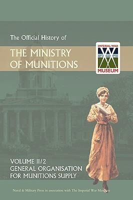 Produktbild: Official History Of The Ministry Of Munitions Volume Ii, Part 2