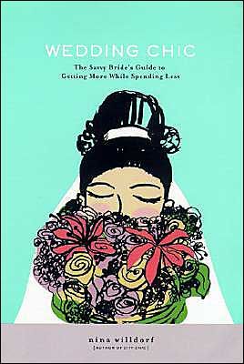 Produktbild: Wedding Chic: The Savvy Bride's Guide to Getting More While Spending Less