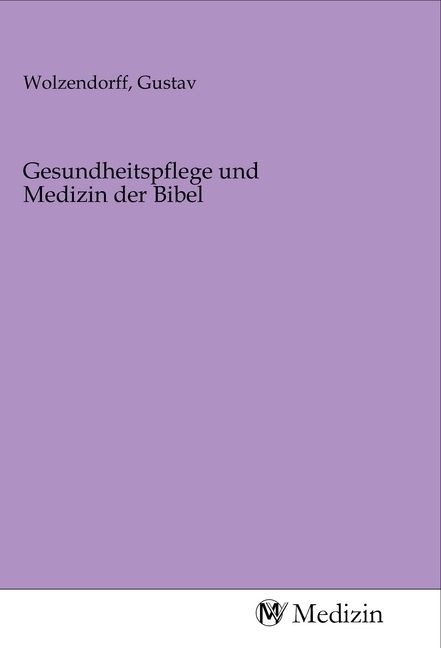 Produktbild: Gesundheitspflege und Medizin der Bibel