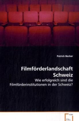 Produktbild: Becker Patrick: Filmf&ouml;rderlandschaft Schweiz