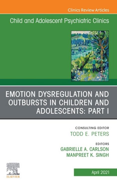 Produktbild: Emotion Dysregulation and Outbursts in Children and Adolescents: Part I, An Issue of Child and Adolescent Psychiatric Clinics of North America