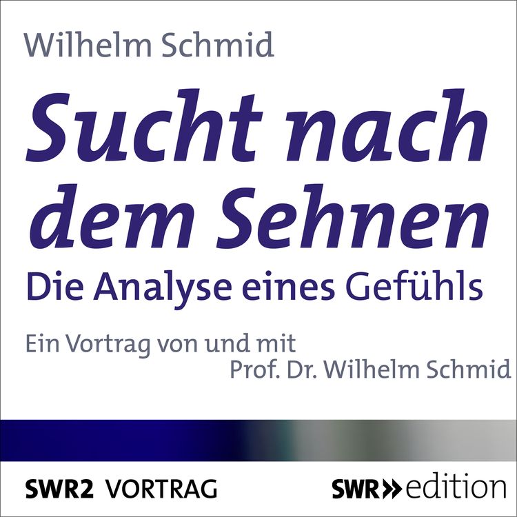 Bild vom Artikel Sucht nach dem Sehnen vom Autor Wilhelm Schmid