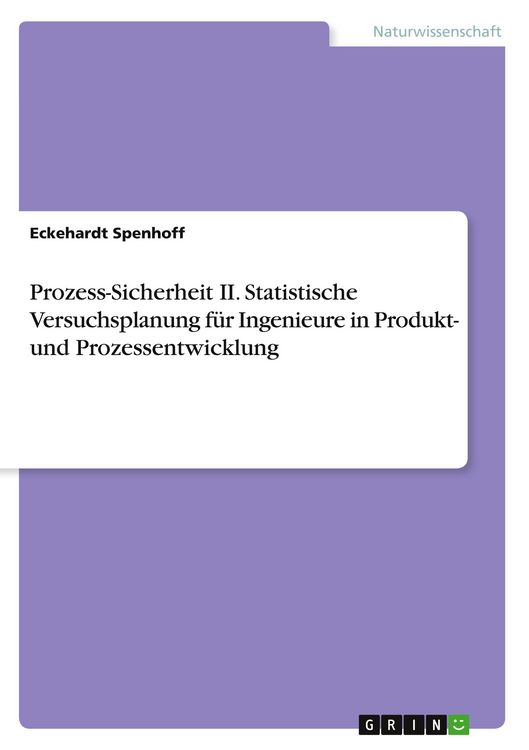 Produktbild: Prozess-Sicherheit II. Statistische Versuchsplanung f&uuml;r Ingenieure in Produkt- und Prozessentwicklung