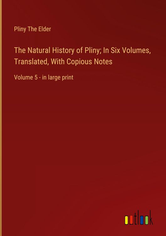 Produktbild: The Natural History of Pliny; In Six Volumes, Translated, With Copious Notes