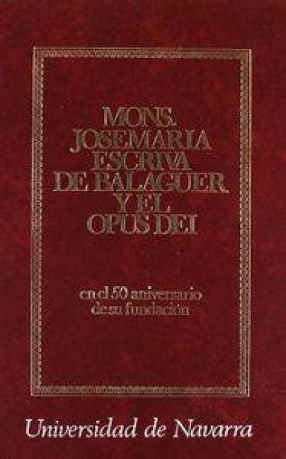 Produktbild: Monse&ntilde;or Josemar&iacute;a Escriv&aacute; de Balaguer y el Opus Dei : en el cincuenta aniversario de su fundaci&oacute;n
