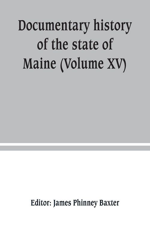 Produktbild: Documentary history of the state of Maine (Volume XV) Containing The Baxter Manuscripts