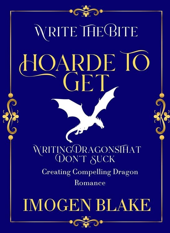 Produktbild: Hoard to Get: Writing Dragons That Don't Suck - Creating Compelling Dragon Shifter Romance (Write the Bite, #8)