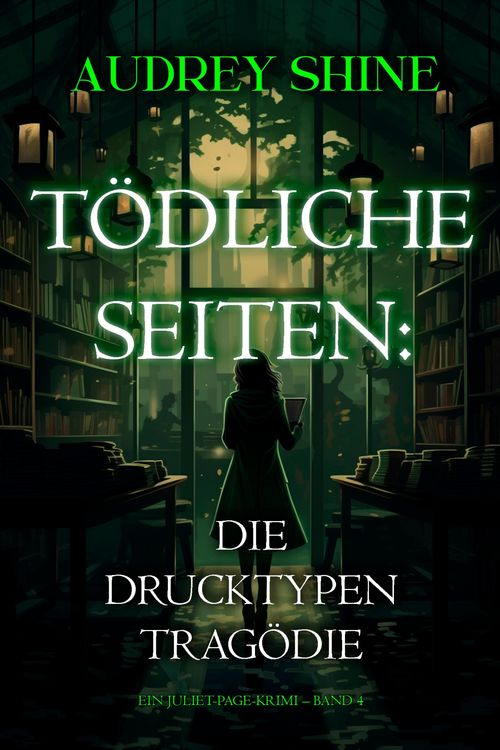 Produktbild: T&ouml;dliche Seiten: Die Drucktypen-Trag&ouml;die (Ein Juliet-Page-Krimi - Band 4)