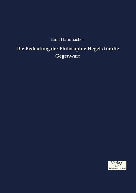 Produktbild: Die Bedeutung der Philosophie Hegels f&uuml;r die Gegenwart