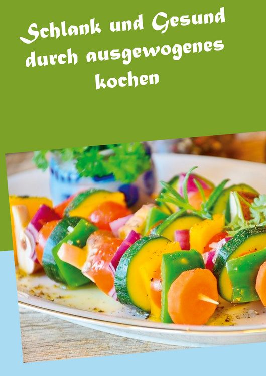Produktbild: Schlank und Gesund durch ausgewogenes kochen