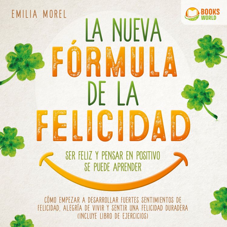 Produktbild: La nueva f&oacute;rmula de la felicidad - Ser feliz y pensar en positivo se puede aprender: C&oacute;mo desarrollar fuertes y duraderos sentimientos de felicidad, y alegr&iacute;a de vivir (incluye libro de ejercicios)