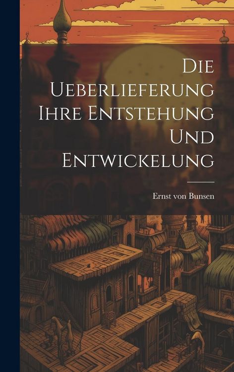 Produktbild: Die Ueberlieferung Ihre Entstehung und Entwickelung