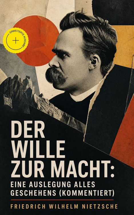 Produktbild: Der Wille zur Macht: Eine Auslegung alles Geschehens (Kommentiert)