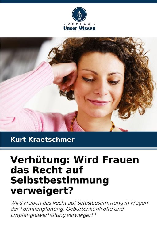Produktbild: Verh&uuml;tung: Wird Frauen das Recht auf Selbstbestimmung verweigert?