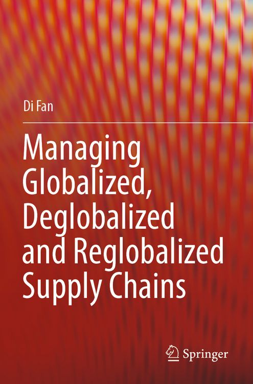 Produktbild: Managing Globalized, Deglobalized and Reglobalized Supply Chains