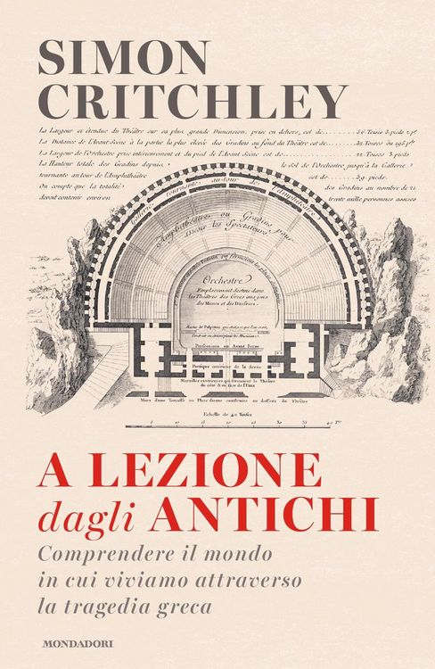 Produktbild: A lezione dagli antichi. Comprendere il mondo in cui viviamo attraverso la tragedia greca