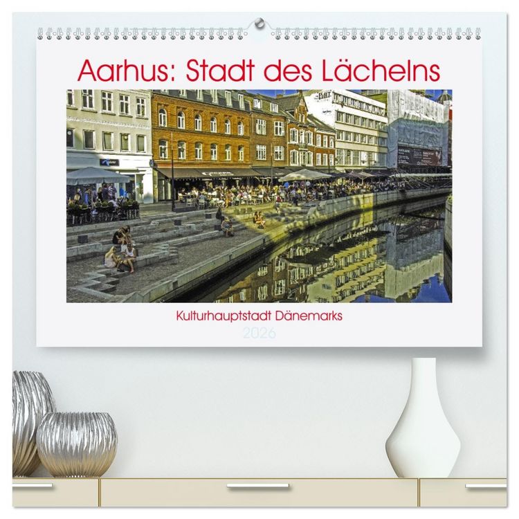 Produktbild: Aarhus: Stadt des L&auml;chelns - Kulturhauptstadt D&auml;nemarks (hochwertiger Premium Wandkalender 2026 DIN A2 quer), Kunstdruck in Hochglanz