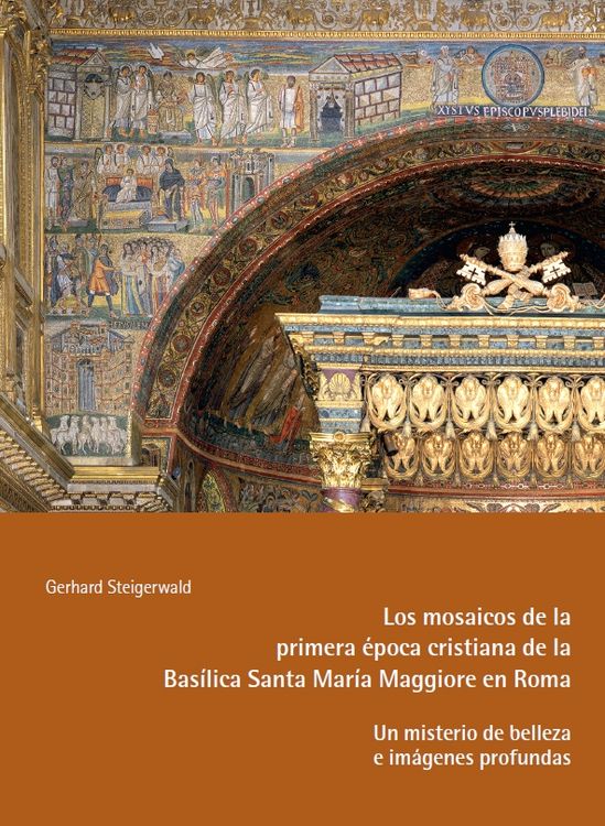 Produktbild: Los mosaicos de la primera &eacute;poca cristiana de la Bas&iacute;lica Santa Maria Maggiore en Roma &ndash; Un misterio de belleza e im&aacute;genes profundas