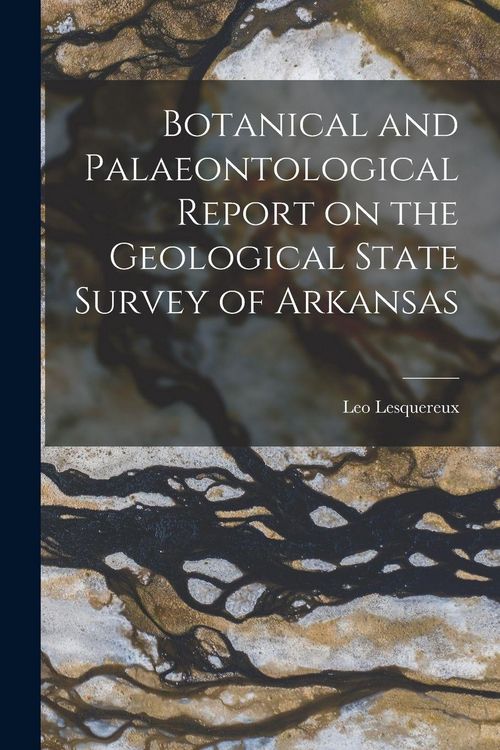 Produktbild: Botanical and Palaeontological Report on the Geological State Survey of Arkansas