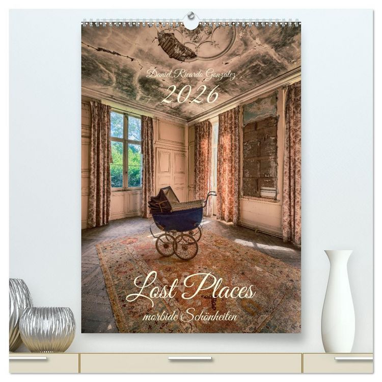 Produktbild: Lost Places - morbide Sch&ouml;nheiten (hochwertiger Premium Wandkalender 2026 DIN A2 hoch), Kunstdruck in Hochglanz