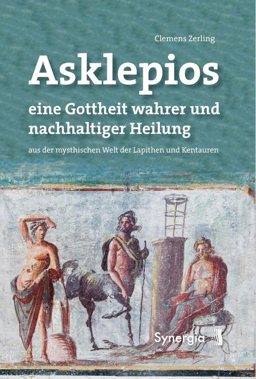 Produktbild: Asklepios, eine Gottheit wahrer und nachhaltiger Heilung
