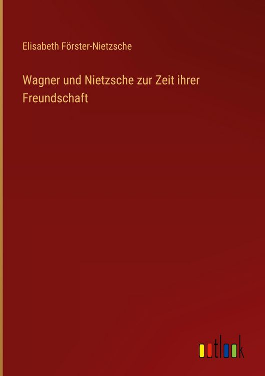 Produktbild: Wagner und Nietzsche zur Zeit ihrer Freundschaft