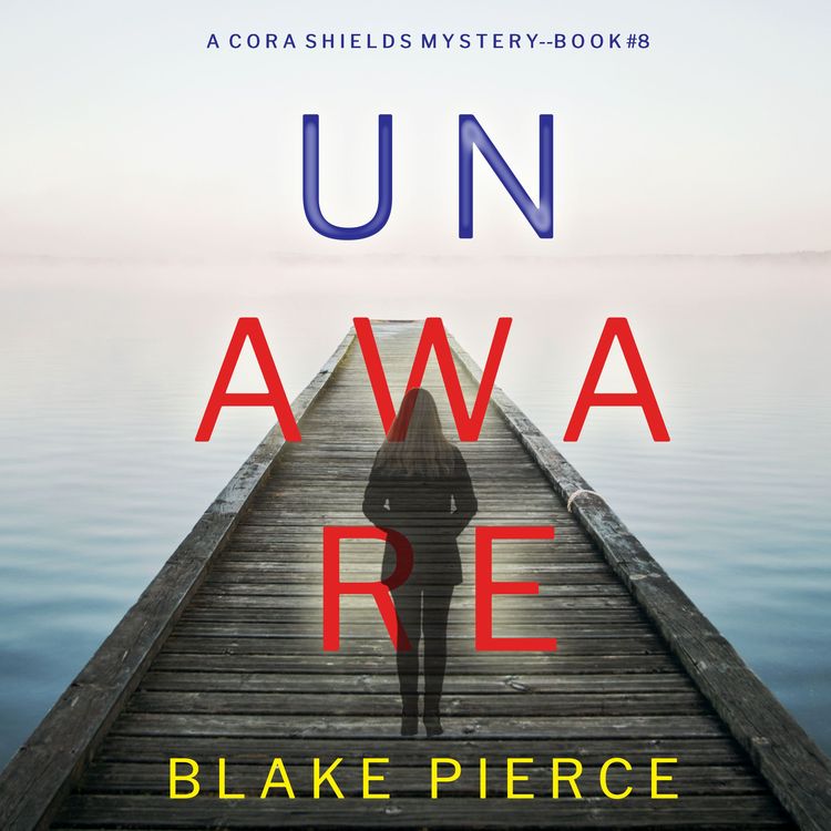 Produktbild: Unaware (A Cora Shields Suspense Thriller&mdash;Book 8)
