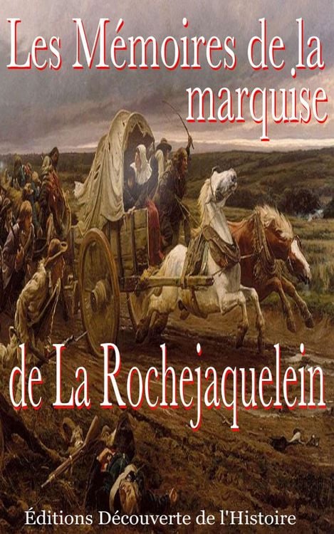 Produktbild: Les M&eacute;moires de la marquise de la Rochejaquelein (La Guerre de Vend&eacute;e, #1)