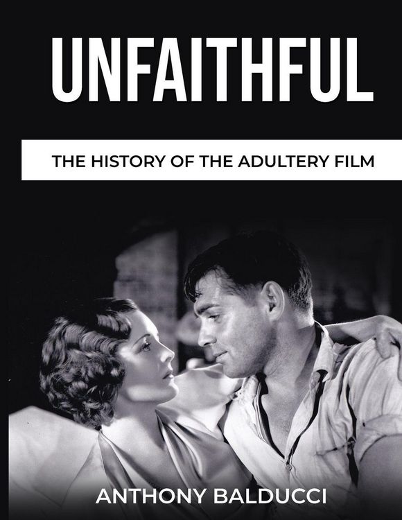Produktbild: Unfaithful The History of the Adultery Film