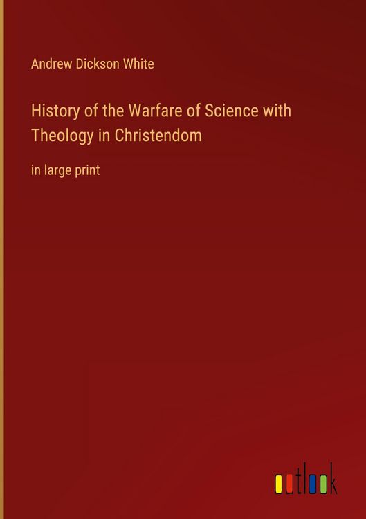 Produktbild: History of the Warfare of Science with Theology in Christendom