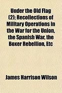 Produktbild: Under the Old Flag (2); Recollections of Military Operations in the War for the Union, the Spanish War, the Boxer Rebellion, Etc