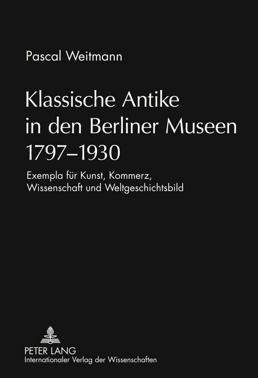 Produktbild: Klassische Antike in den Berliner Museen 1797-1930