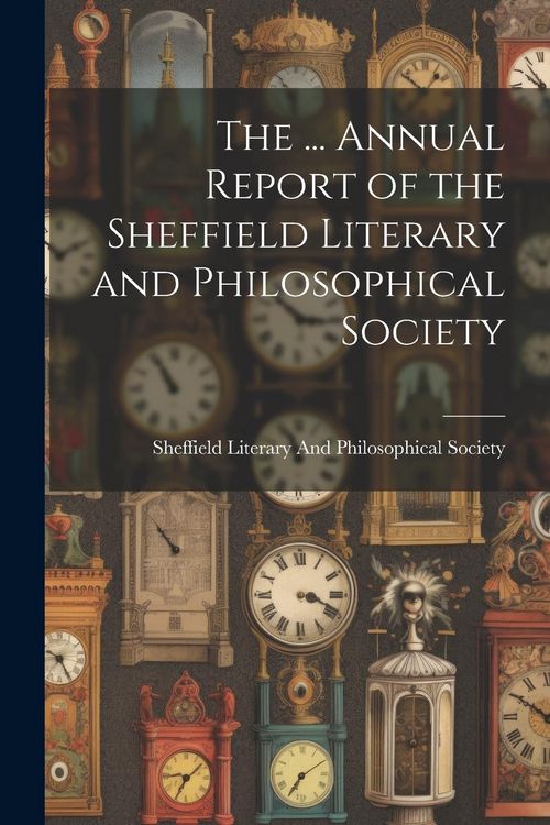 Produktbild: The ... Annual Report of the Sheffield Literary and Philosophical Society