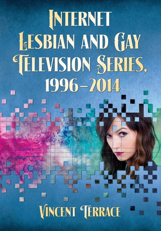 Produktbild: Internet Lesbian and Gay Television Series, 1996-2014