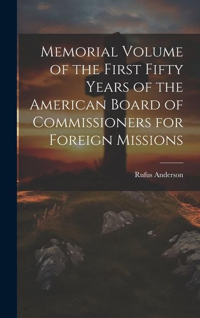 Produktbild: Memorial Volume of the First Fifty Years of the American Board of Commissioners for Foreign Missions
