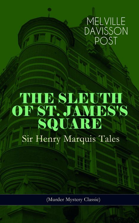 Produktbild: THE SLEUTH OF ST. JAMES'S SQUARE: Sir Henry Marquis Tales (Murder Mystery Classic)