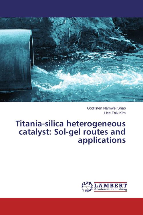 Produktbild: Titania-silica heterogeneous catalyst: Sol-gel routes and applications
