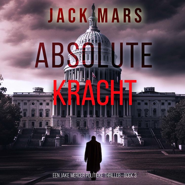 Produktbild: Absolute Kracht (Een Jake Mercer Politieke Thriller&mdash;Boek 3)