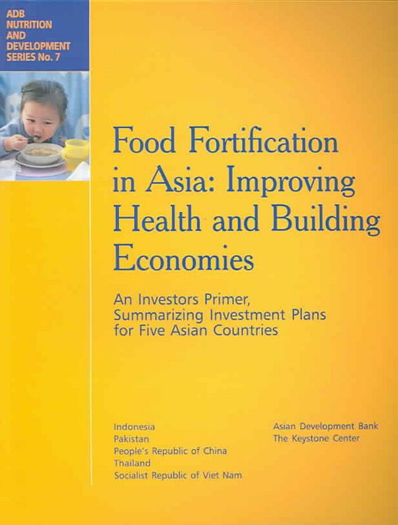 Produktbild: Food Fortification in Asia: Improving Health and Building Economies: An Investors Primer, Summarizing Investment Plans for Five Asian Countries