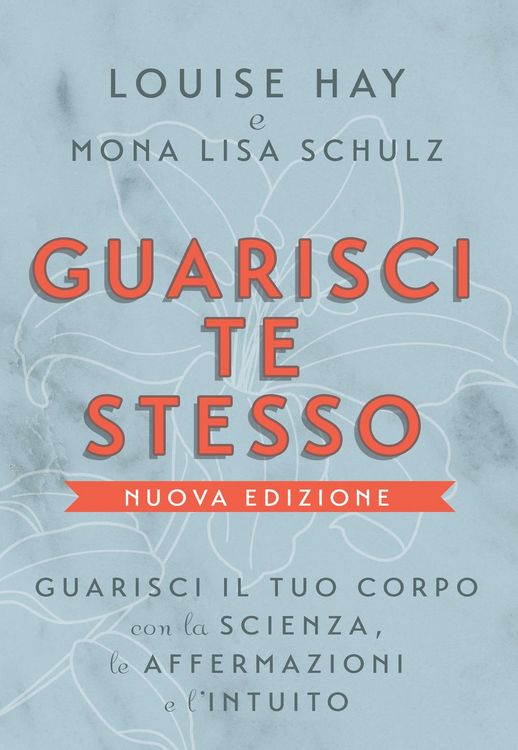 Produktbild: Guarisci te stesso. Guarisci il tuo corpo con la scienza, le affermazioni e l'intuito