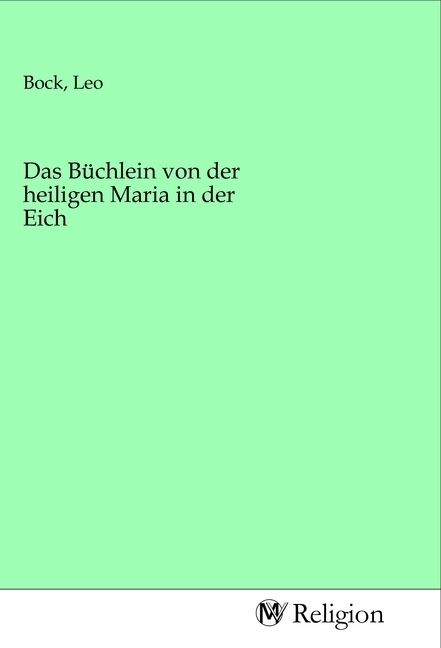 Produktbild: Das B&uuml;chlein von der heiligen Maria in der Eich