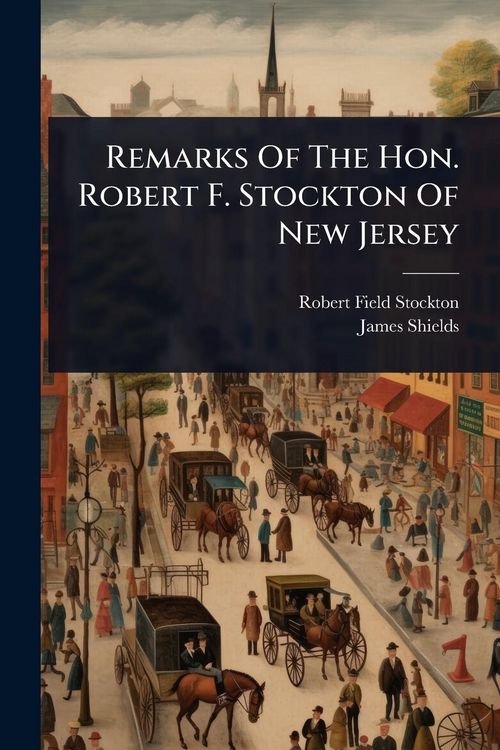 Produktbild: Remarks Of The Hon. Robert F. Stockton Of New Jersey