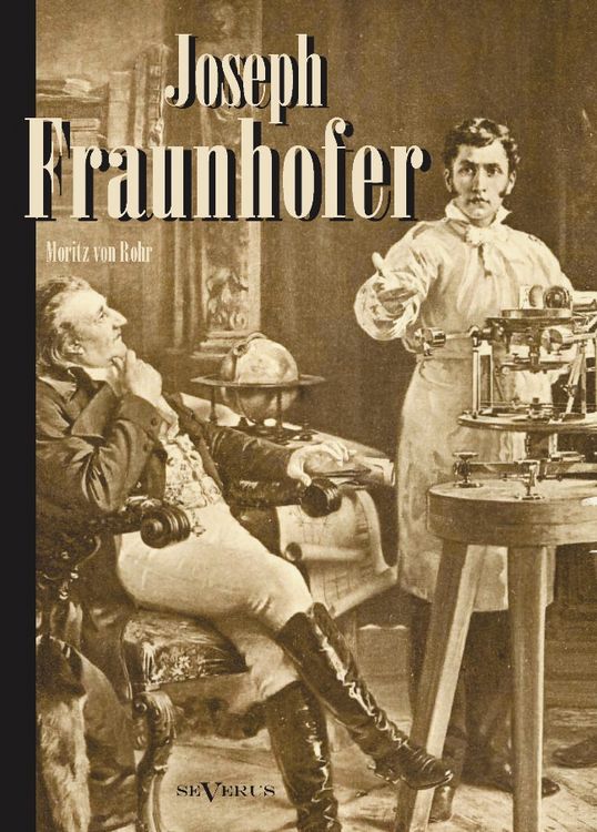 Produktbild: Von Rohr, M: Joseph Fraunhofer. Eine Biographie