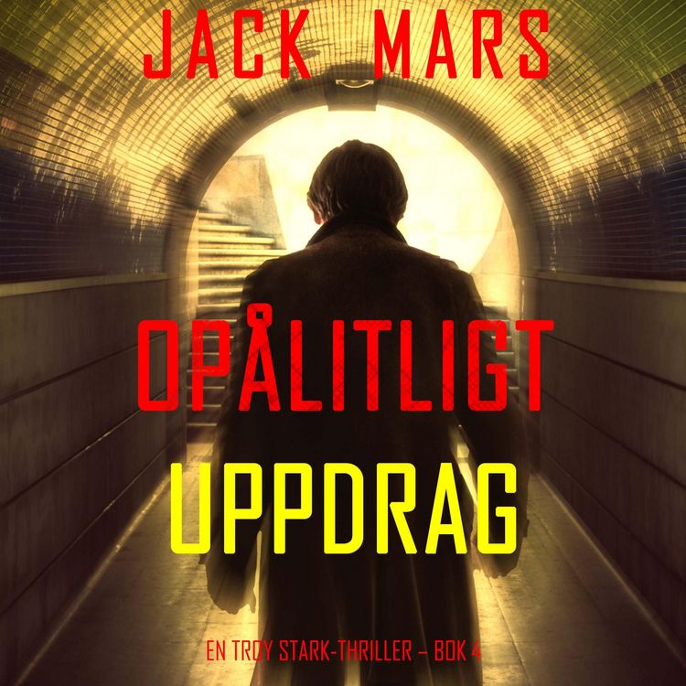 Produktbild: Op&aring;litligt uppdrag (En Troy Stark-thriller &ndash; Bok 4)