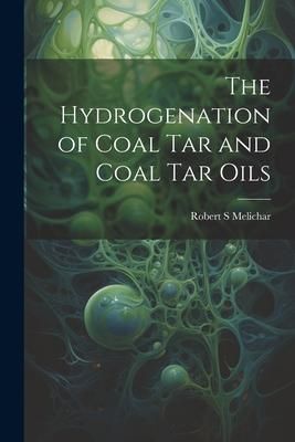 Produktbild: The Hydrogenation of Coal tar and Coal tar Oils