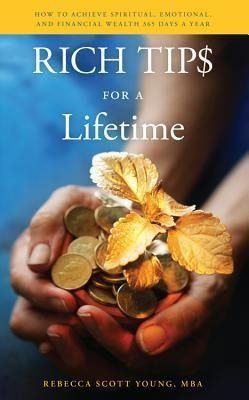 Produktbild: Rich Tips for a Lifetime: How to Achieve Spiritual, Emotional, and Financial Wealth 365 Days a Year