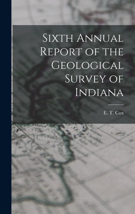 Produktbild: Sixth Annual Report of the Geological Survey of Indiana